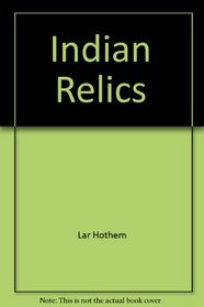 Indian Relics (Artifacts and Collectibles)