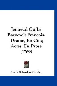 Jenneval Ou Le Barnevelt Francois: Drame, En Cinq Actes, En Prose (1769) (French Edition)