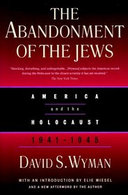 The Abandonment of the Jews: America and the Holocaust 1941-1945