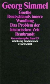 Gesamtausgabe 15. Goethe (1913). Deutschlands innere Wandlung (1913)(1914). Das Problem der historischen Zeit (1913)(1914)(1916). Rembrandt (1913)(1914)(1916)(1916).