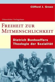 Freiheit zur Mitmenschlichkeit - Dietrich Bonhoeffers Theologie der Sozialitt