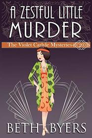 A Zestful Little Murder: A Violet Carlyle Historical Mystery (The Violet Carlyle Mysteries)