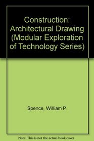 Construction: Architectural Drawing (Modular Exploration of Technology Series)
