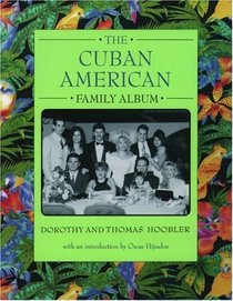 The Cuban American Family Album (The American Family Albums)