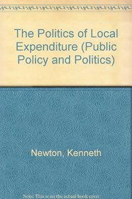 The Politics of Local Expenditure (Public Policy and Politics)