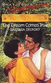 The Dream Comes True (Crosslyn Rise, Bk 3) (Harlequin Temptation, No 325)