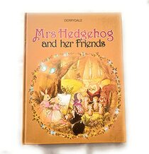 Mrs Hedgehog & Her Friends For
