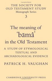 Meaning of Bama Old Testam (Society for Old Testament Study Monographs)