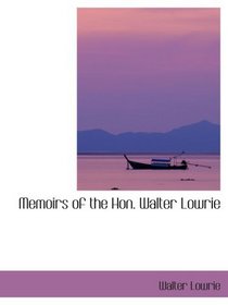 Memoirs of the Hon. Walter Lowrie