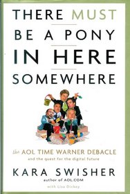 There Must Be a Pony in Here Somewhere: The AOL Time Warner Debacle & the Quest for the Digital Future