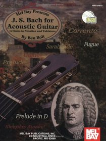 Mel Bay J. S. Bach for Acoustic Guitar: 12 Solos in Notation and Tablature