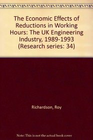 The Economic Effects of Reductions in Working Hours: The UK Engineering Industry, 1989-1993 (Research series: 34)