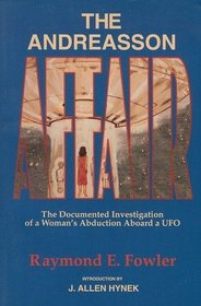 The Andreasson Affair: The Documented Investigation of a Woman's Abduction Aboard a Ufo