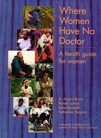 Where Women Have No Doctor: A Health Guide for Women