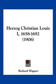 Herzog Christian Louis I, 1658-1692 (1906) (German Edition)