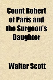 Count Robert of Paris and the Surgeon's Daughter
