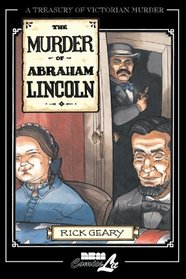 The Murder of Abraham Lincoln: A chronicle of 62 days in the life of the American Republic, March 4 - May 4, 1865 (Treasury of Victorian Murder (Hardcover))