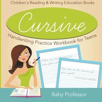 Cursive Handwriting Practice Workbook for Teens : Children's Reading & Writing Education Books