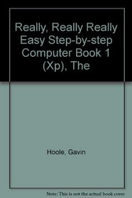 The Really, Really Really Easy Step-by-step Computer Book 1 (Xp)