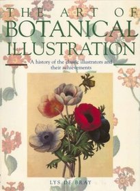 The Art of Botanical Illustration: a History of the Classic Illustrators and their Achievements
