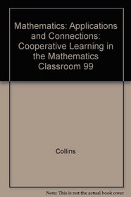 Mathematics: Applications and Connections: Cooperative Learning in the Mathematics Classroom 99