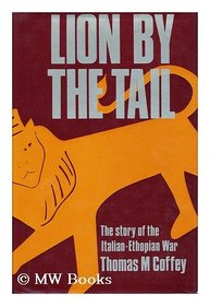 Lion by the tail: The story of the Italian-Ethiopian War