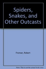 Spiders, Snakes, and Other Outcasts.