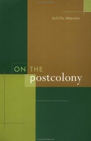 On the Postcolony (Studies on the History of Society and Culture)