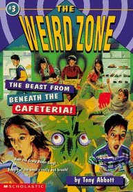 The Beast from Beneath the Cafeteria! (Weird Zone, Bk 3)