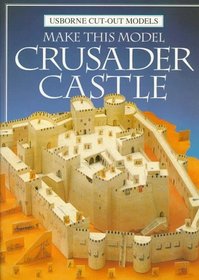 Make This Model Crusader Castle (Cut-Out Models Series)