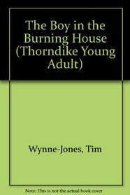 The Boy in the Burning House (Thorndike Press Large Print Young Adult Series)