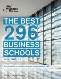 The Best 296 Business Schools, 2014 Edition (Graduate School Test Preparation)