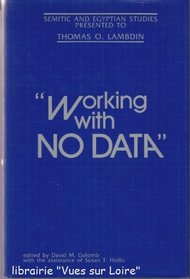 Working With No Data: Semitic and Egyptian Studies Presented to Thomas O Lambdin