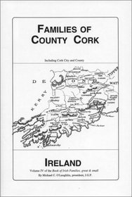 Families of County Cork, Ireland (Vol. 4) (O'laughlin, Michael C. Book of Irish Families, Great  Small, V. 4.)