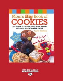 Mom's Big Book of Cookies (EasyRead Large Edition): 200 Family Favorites You'll Love Making And Your Kids Will Love Eating