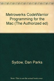Metrowerks Codewarrior Programming for the Mac (The Authorized ed)