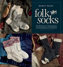 Folk Socks: The History & Techniques of Handknitted Footwear, Updated Edition