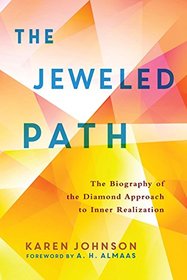 The Jeweled Path: The Biography of the Diamond Approach to Inner Realization