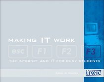 Making IT Work: The Internet and IT for Busy Students