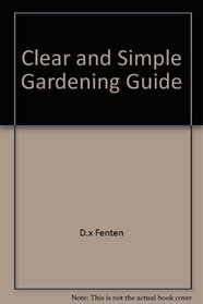 Clear and Simple Gardening Guide
