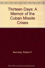 Thirteen Days: A Memoir of the Cuban Missile Crises