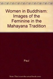 Women in Buddhism: Images of the Feminine in the Mahayana Tradition