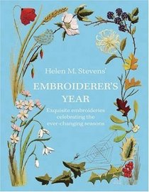 Helen M. Stevens' Embroiderers Year: Exquisite Embroideries Celebrating the Ever-changing Seasons