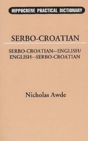 Serbo-Croatian-English, English-Serbo-Croatian Dictionary (Hippocrene Practical Dictionary)