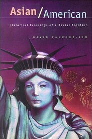 Asian/American: Historical Crossings of a Racial Frontier