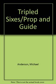 Tripled Sixes/Prop and Guide