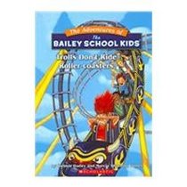 Trolls Don't Ride Roller Coasters (Adventures of Bailey School Kids)