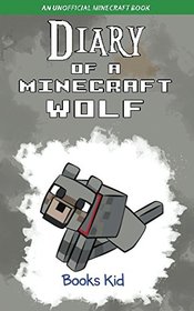 Diary of a Minecraft Wolf: An Unofficial Minecraft Book