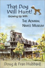 That Dog Will Hunt: Growing Up With the Admiral Mimitz Museum