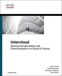 Intercloud: Solving Interoperability and Communication in a Cloud of Clouds (Networking Technology)